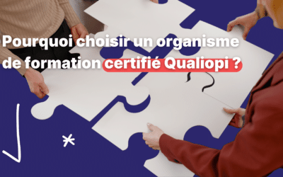 Pourquoi choisir un organisme de formation certifié Qualiopi